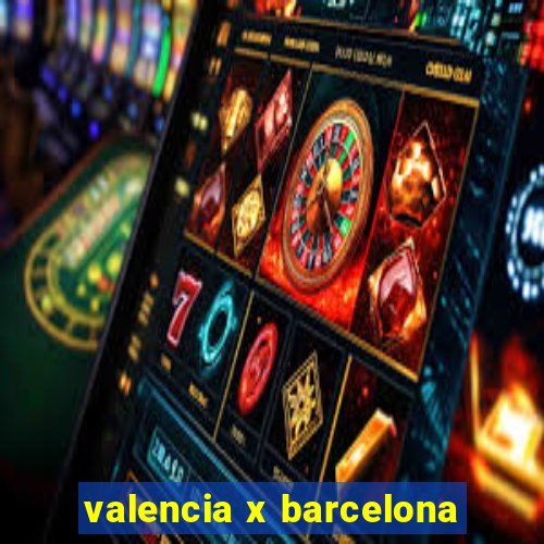 valencia x barcelona